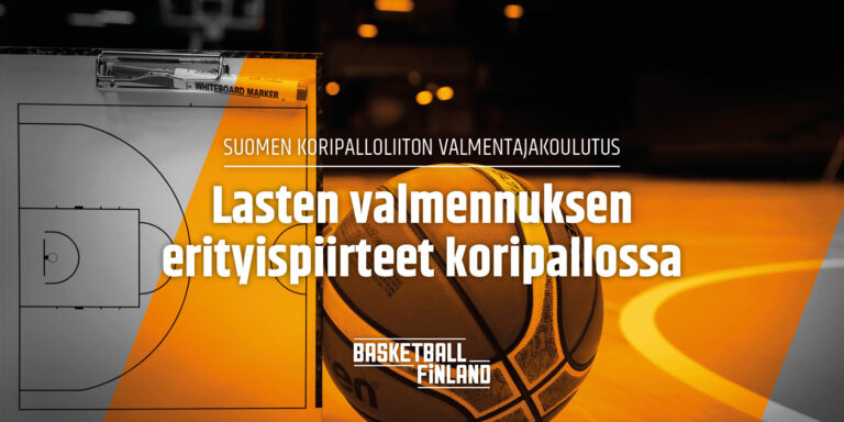 Lasten valmennuksen erityispiirteet koripallossa–koulutus Kisakalliossa maaliskuussa